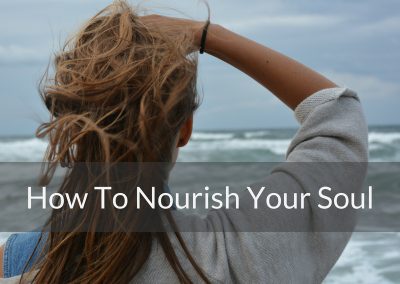 7 Ways To Nourish Your Soul