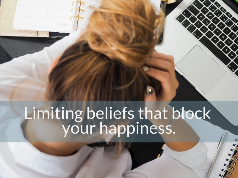 Are Your Limiting Beliefs Blocking Your Happiness?